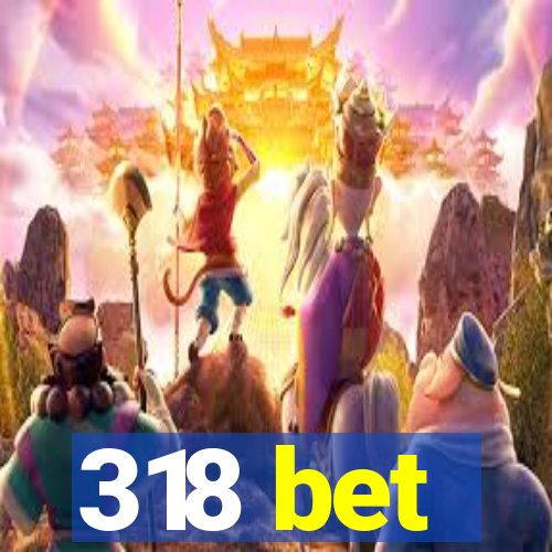 318 bet
